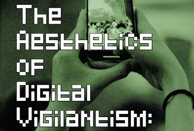The Aesthetics of Digital Vigilantism Symposium